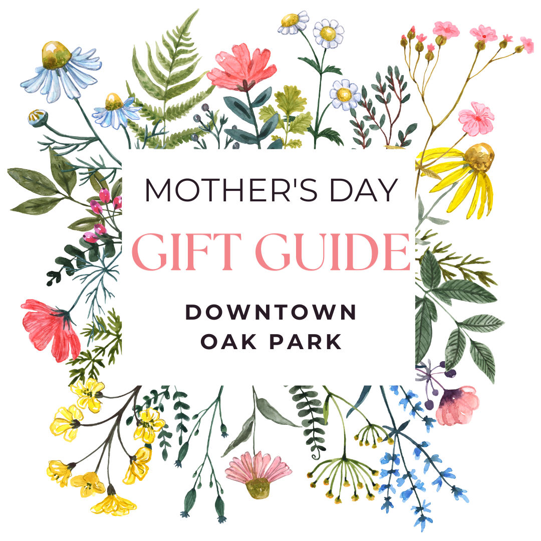 Downtown Oak Park Mother’s Day Gift Guide 2024 - Downtown Oak Park